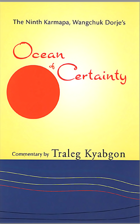 (image for) 9th Karmapa (Wangchuk Dorje) Ocean of Certainty with Traleg Rinpoche